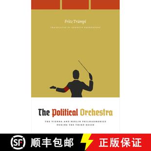 【3-4周达】The Political Orchestra – The Vienna and Berlin Philharmonics during the Third Reich [9780226251394]