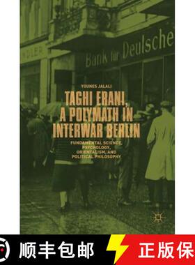 【3-4周达】Taghi Erani, a Polymath in Interwar Berlin : Fundamental Science, Psychology, Orientalism,... [9783319978369]