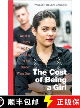 【3-4周达】The Cost of Being a Girl: Working Teens and the Origins of the Gender Wage Gap [9781439913499]