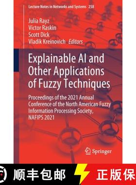 【3-4周达】Explainable AI and Other Applications of Fuzzy Techniques: Proceedings of the 2021 Annual ... [9783030820985]