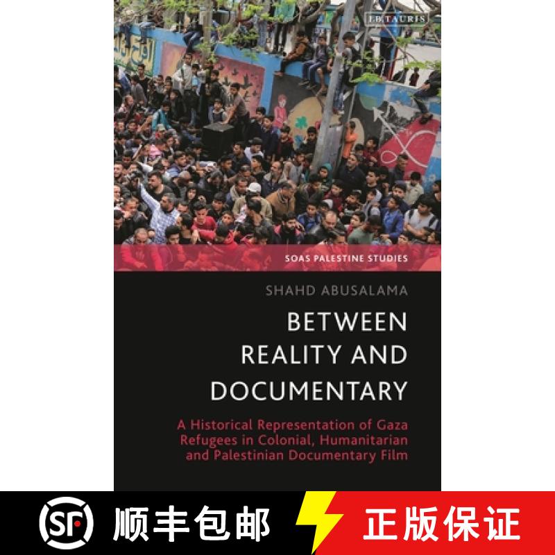 【3-4周达】Between Reality and Documentary: A Historical Representation of Gaza Refugees in Colonial,... [9780755653102]