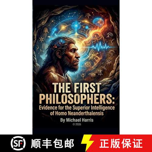 【3-4周达】The First Philosophers: Evidence for the Superior Intelligence of Homo Neanderthalis [9798233666315]