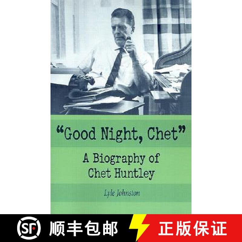 【4周达】Good Night, Chet: A Biography of Chet Huntley [9780786415021]
