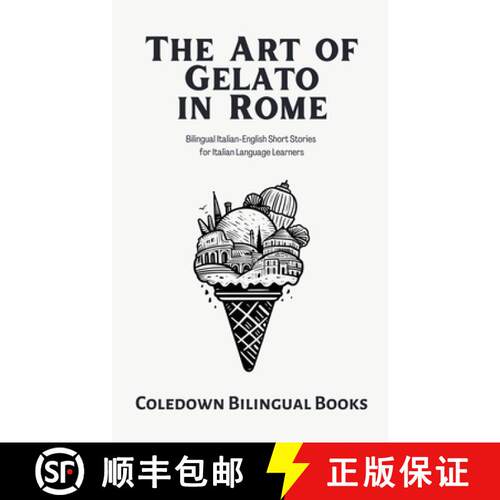 【3-4周达】The Art of Gelato in Rome: Bilingual Italian-English Short Stories for Italian Language Le... [9798223987703]