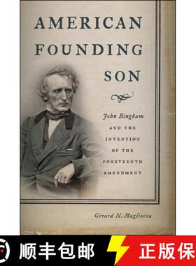 【3-4周达】American Founding Son – John Bingham and the Invention of the Fourteenth Amendment [9780814761458]