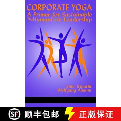 【3-4周达】Corporate Yoga - A Primer for Sustainable and Humanistic Leadership: A Primer for Sustaina... [9781641130141]