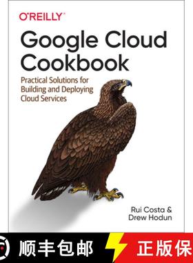 【3-4周达】Google Cloud Cookbook: Practical Solutions for Building and Deploying Cloud Services [9781492092896]