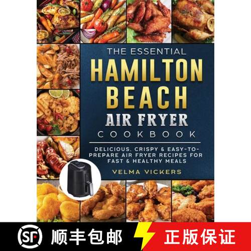 【3-4周达】The Essential Hamilton Beach Air Fryer Cookbook: Delicious, Crispy & Easy-to-Prepare Air F... [9781802447361]