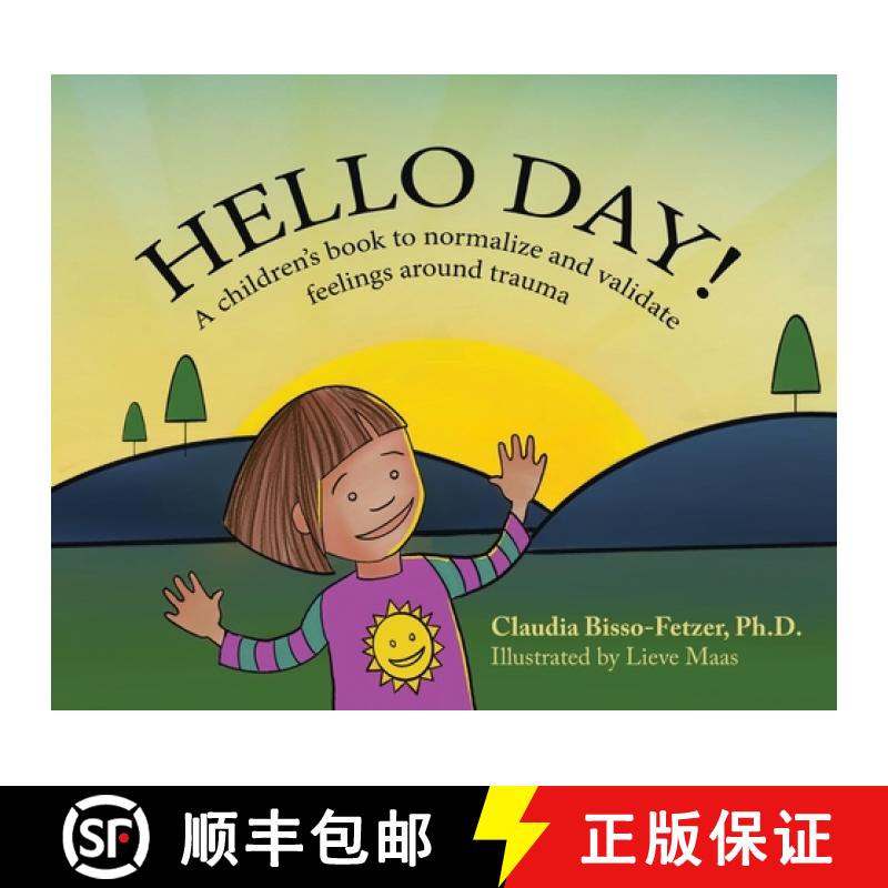 【2-3周达】Hello Day!: A children's book to normalize and validate feelings around trauma [9781880765692]