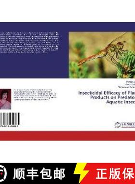 预订 Insecticidal Efficacy of Plant Products on Predatory Aquatic Insects [9786139459384]