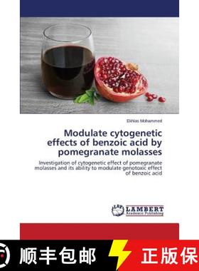 【3-4周达】Modulate cytogenetic effects of benzoic acid by pomegranate molasses [9783659499449]