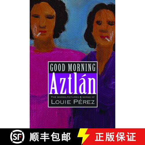 【3-4周达】Good Morning, Aztlan: The Words, Pictures and Songs of Louie Perez [9781882688579]