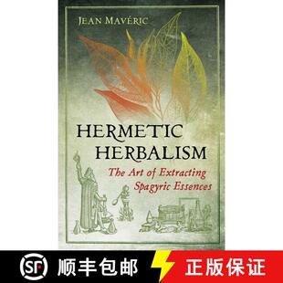 【3-4周达】Hermetic Herbalism: The Art of Extracting Spagyric Essences [9781620559857]