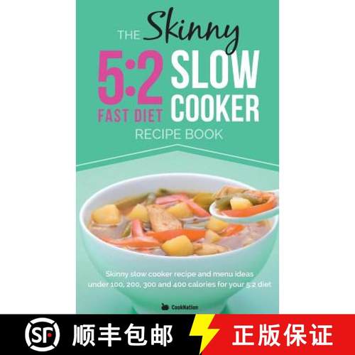 预订 Skinny 5:2 Diet Slow Cooker Recipe Book: Skinny Slow Cooker Recipe and Menu Ideas Under 100, 200... [9780957644700]