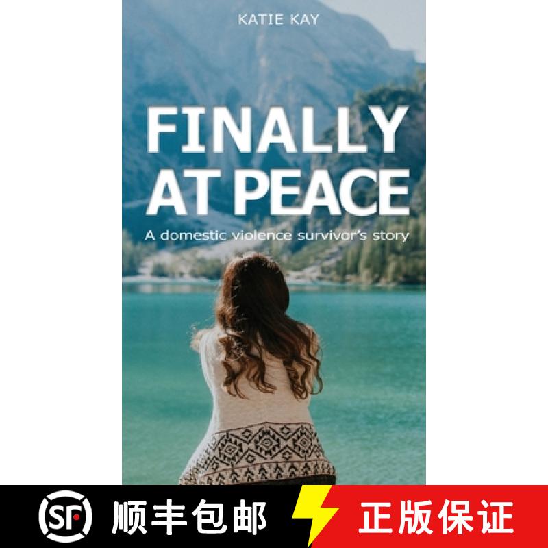 【2-3周达】Finally At Peace: A Domestic Violence Survivor's Story: A Domestic Violence Survivor's Sto... [9781954368118]