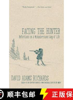 【3-4周达】Facing the Hunter: Reflections on a Misunderstood Way of Life [9780385676144]