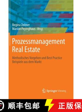 【3-4周达】Prozessmanagement Real Estate: Methodisches Vorgehen Und Best Practice Beispiele Aus Dem M... [9783642345074]