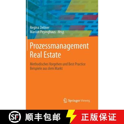 【3-4周达】Prozessmanagement Real Estate: Methodisches Vorgehen und Best Practice Beispiele aus dem M... [9783642345074]