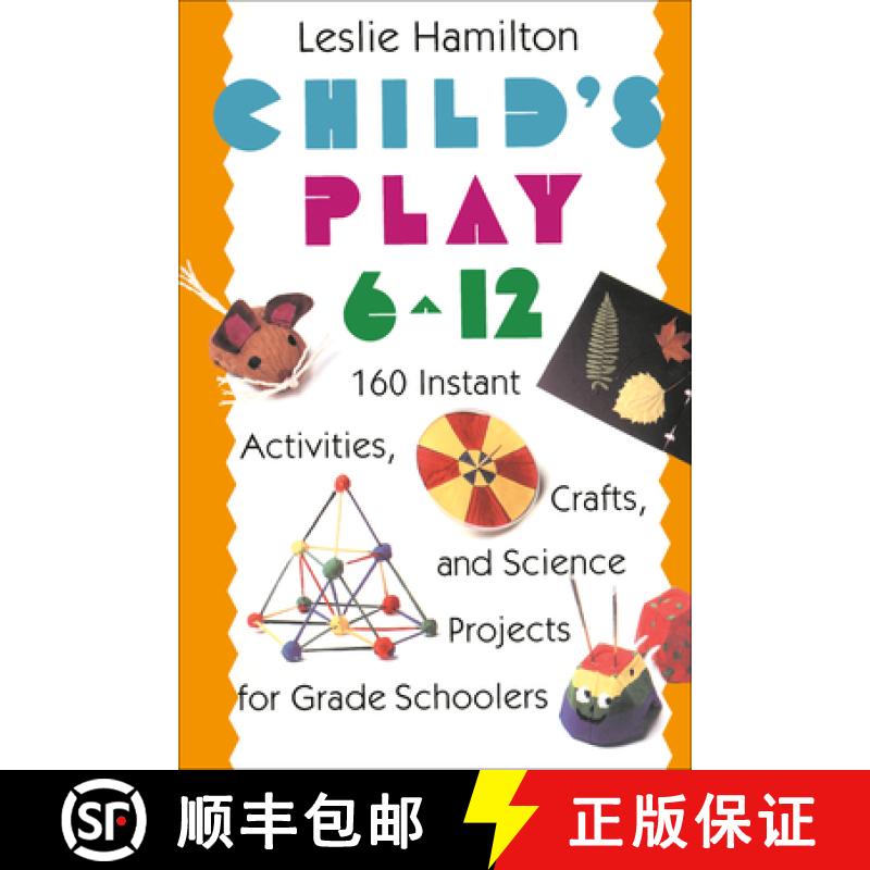 【3-4周达】Child's Play 6 - 12: 160 Instant Activities, Crafts, and Science Projects for Grade Schoolers [9780517583548]