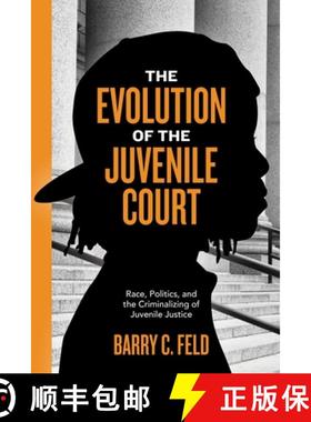 【3-4周达】The Evolution of the Juvenile Court: Race, Politics, and the Criminalizing of Juvenile Jus... [9781479871292]