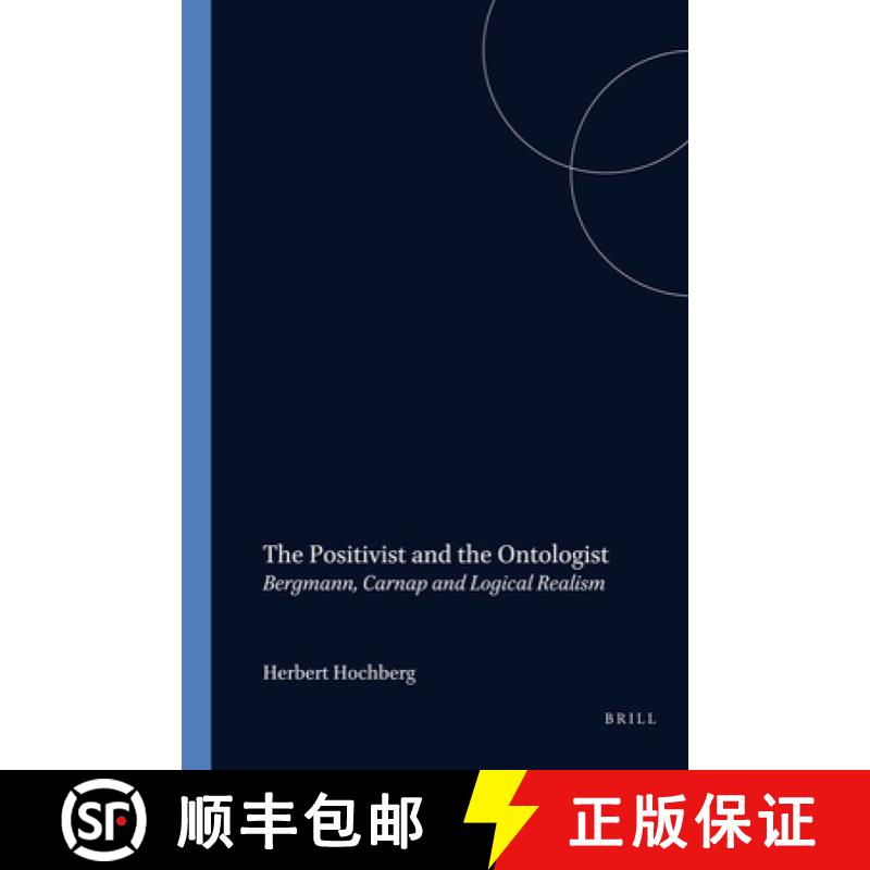 【3-4周达】The Positivist and the Ontologist: Bergmann, Carnap and Logical Realism [9789042014343]