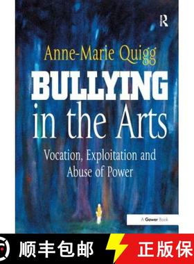 【3-4周达】Bullying in the Arts: Vocation, Exploitation and Abuse of Power [9781409404828]