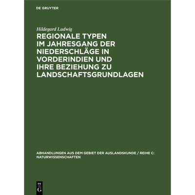 【4周达】Regionale Typen Im Jahresgang Der Niederschläge in Vorderindien Und Ihre Beziehung Zu Lands... [9783110980226]