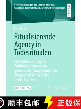 【3-4周达】Ritualisierende Agency in Todesritualen: Eine Untersuchung der Positionierung(en) von geme... [9783658435714]