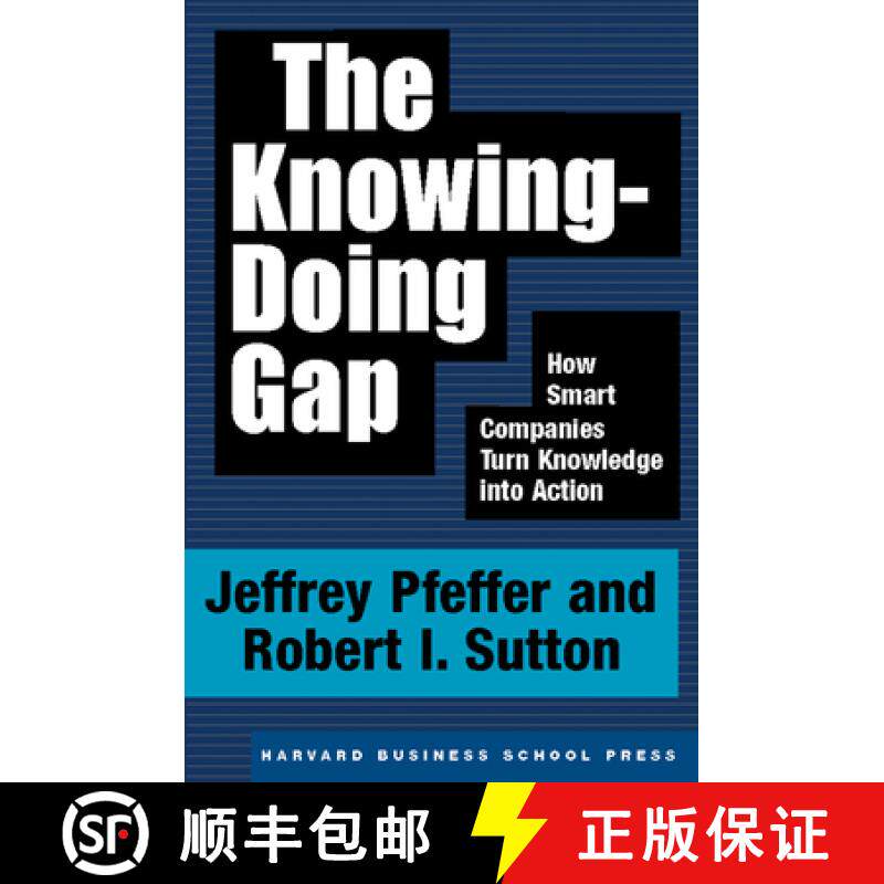 【3-4周达】管理的真相 The Knowing-Doing Gap: How Smart Companies Turn Knowledge Into Action [9781578511242]