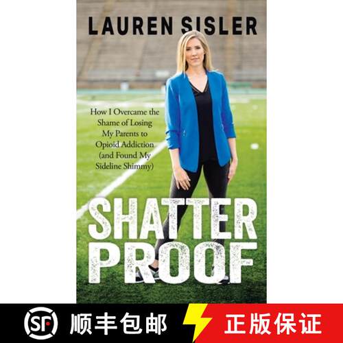 【3-4周达】精装 Shatterproof: How I Overcame the Shame of Losing My Parents to Opioid Addiction (and ... [9781962802079]