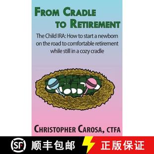 【3-4周达】From Cradle to Retirement: The Child IRA: How to start a newborn on the road to comfortabl... [9781938465055]