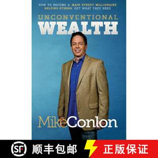 【3-4周达】Unconventional Wealth: How to Become A Main Street Millionaire Helping Others Get What The... [9780990706403]