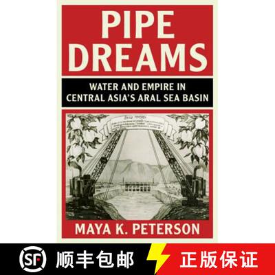 【3-4周达】精装 Pipe Dreams: Water and Empire in Central Asia's Aral Sea Basin - Pipe Dreams: Water a... [9781108475471]