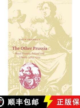 【3-4周达】Other Prussia: Royal Prussia, Poland and Liberty, 1569–1772 - The Other Prussia: Royal Pr... [9780521583350]