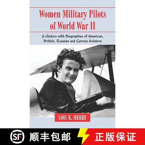 【3-4周达】Women Military Pilots of World War II : A History with Biographies of American, British, R... [9780786444410]