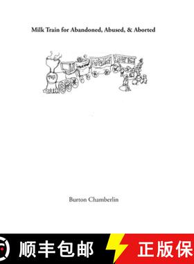 预订 Milk Train for Abandoned, Abused, & Aborted [9780979778568]