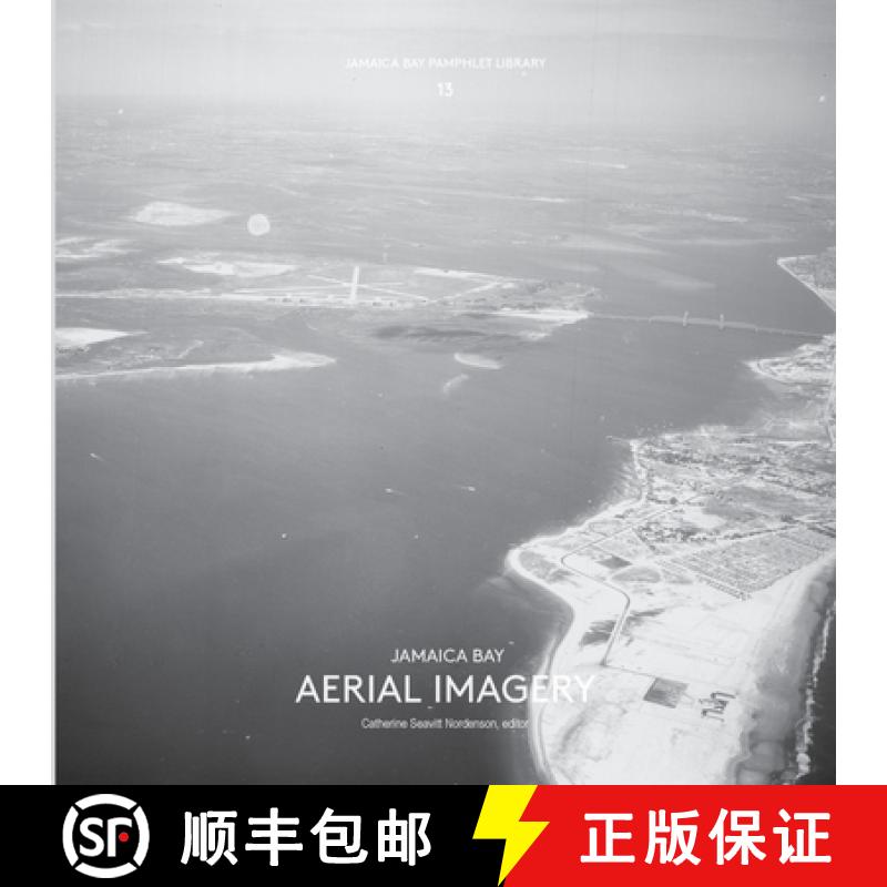 【3-4周达】Jamaica Bay Pamphlet Library 13: Jamaica Bay Aerial Imagery [9781942900139]