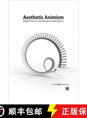 【3-4周达】Aesthetic Animism: Digital Poetry's Ontological Implications [9780262034517]