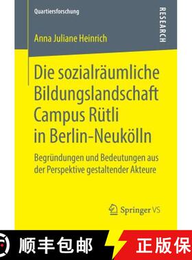 【3-4周达】Die sozialräumliche Bildungslandschaft Campus Rütli in Berlin-Neukölln : Begründungen ... [9783658218447]