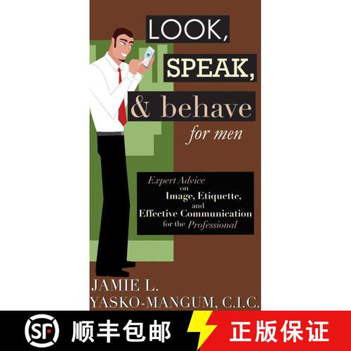 【3-4周达】精装 Look, Speak, & Behave for Men: Expert Advice on Image, Etiquette, and Effective Commu... [9781602390256]