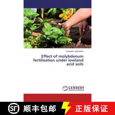 预订 Effect of molybdenum fertilization under lowland acid soils [9786139917563]