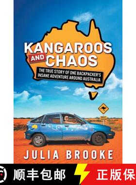 预订 Kangaroos and Chaos: The true story of one backpacker's insane adventure around Australia [9780992407148]