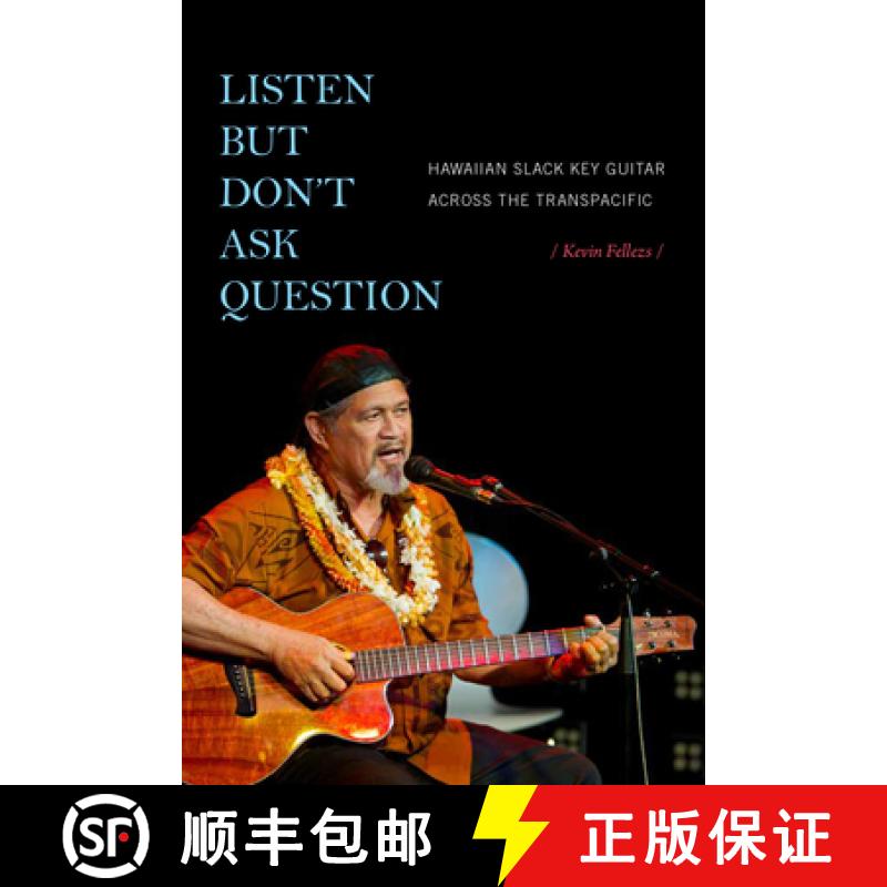 【3-4周达】Listen but Don't Ask Question: Hawaiian Slack Key Guitar across the TransPacific [9781478006718]