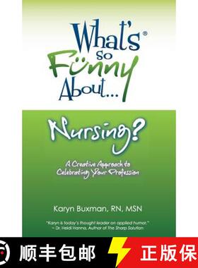 【3-4周达】What's So Funny About... Nursing?: A Creative Approach to Celebrating Your Profession [9780967209081]