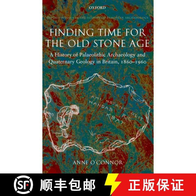 【3-4周达】Finding Time for the Old Stone Age: A History of Palaeolithic Archaeology and Quaternary G... [9780199215478]