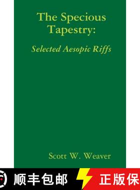 【3-4周达】The Specious Tapestry: Selected Aesopic Riffs [9781365514265]