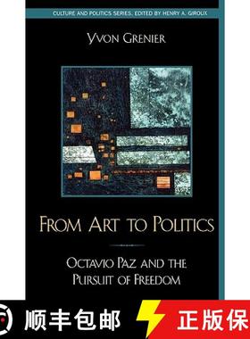 【3-4周达】From Art to Politics : Octavio Paz and the Pursuit of Freedom [9780742511286]