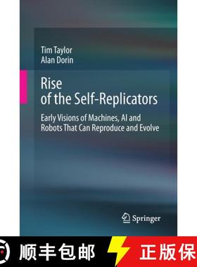 【3-4周达】Rise of the Self-Replicators : Early Visions of Machines, AI and Robots That Can Reproduce... [9783030482336]
