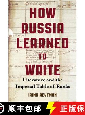 预订 How Russia Learned to Write: Literature and the Imperial Table of Ranks [9780299308346]