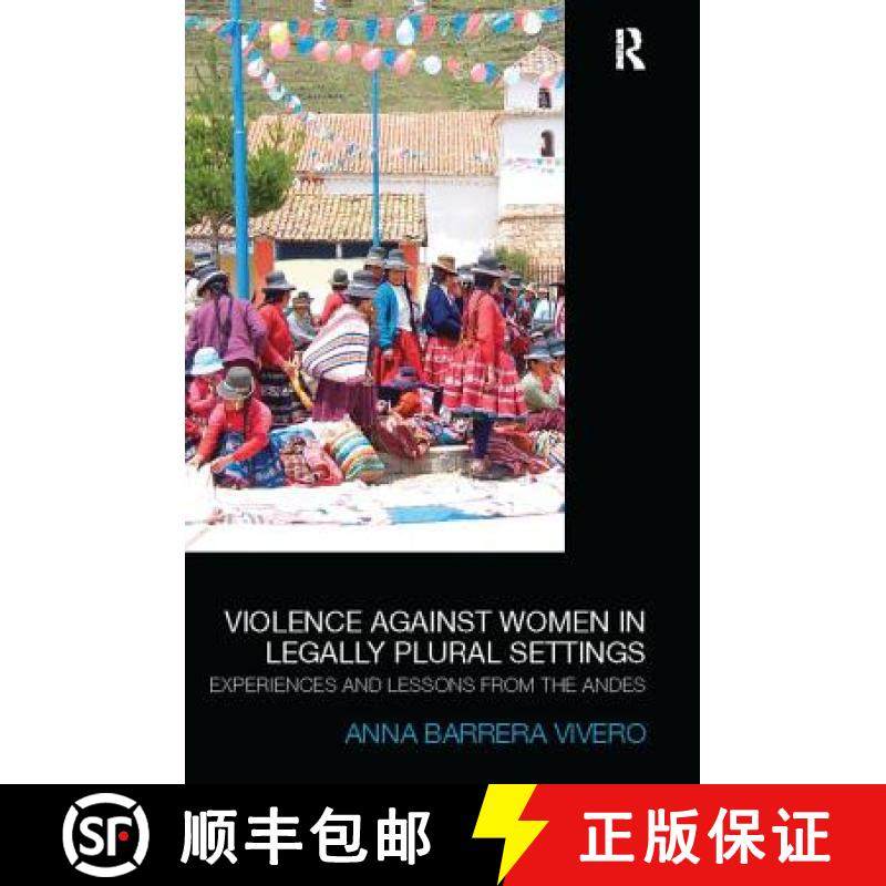 【3-4周达】Violence Against Women in Legally Plural settings: Experiences and Lessons from the Andes [9781138092815]